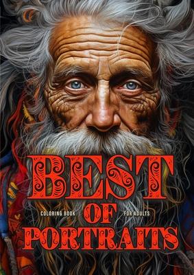 Best of Portraits Coloring Book for Adults: Portrait Faces Coloring Book for Adults Grayscale Best of A life well lived, Winter Girls and Boys, Crazy