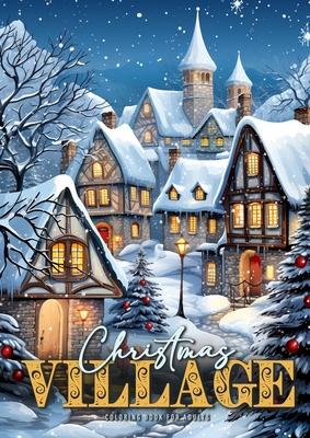 Christmas Village Coloring Book for Adults: Christmas Houses Coloring Book for adults grayscale Winter Wonderland Grayscale Coloring Book Christmas Co