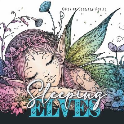 Sleeping Elves Coloring Book for Adults: Elves Coloring Book magical Coloring Book for adults Zentangle Coloring Book for Adults