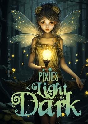 Pixies - A light in the Dark Coloring Book for Adults: Forest Elves Coloring Book for Adults Grayscale Fairies Coloring Book for Adults black backgrou