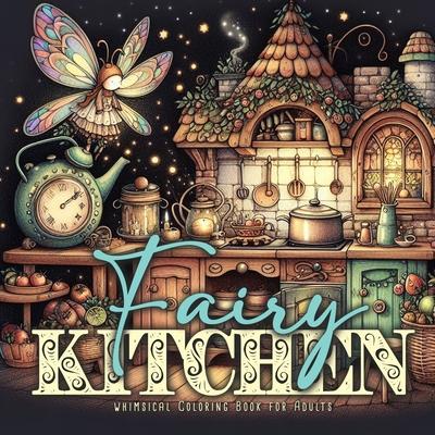 Fairy Kitchen Coloring Book for Adults: Fairies Coloring Book Grayscale Fairy Grayscale Coloring Book for Adults Kitchen cute vintage fairy kitchens