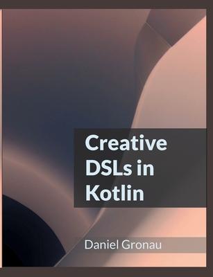 Creative DSLs in Kotlin