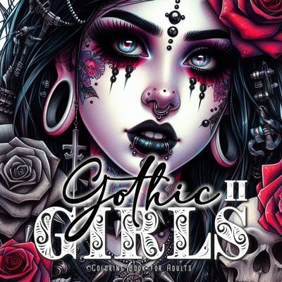 Gothic Girls Coloring Book for Adults 2: Halloween Coloring Book Horror Gothic Coloring Book for Adults Skulls, Roses, Crosses