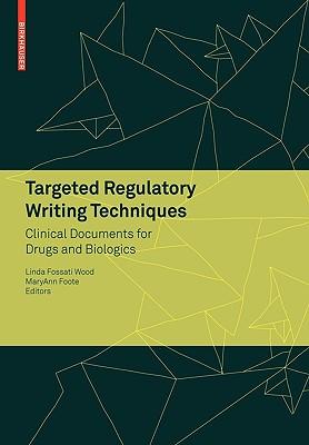 Targeted Regulatory Writing Techniques: Clinical Documents for Drugs and Biologics