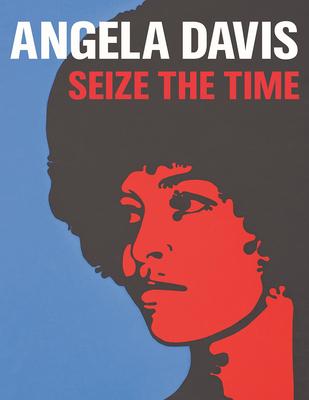 Angela Davis: Seize the Time