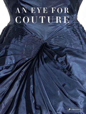 An Eye for Couture: A Collectors Exploration of 20th Century Fashion