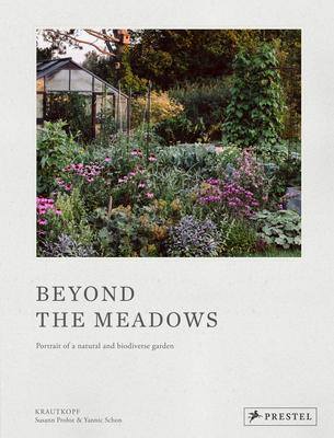 Beyond the Meadows: Portrait of a Natural and Biodiverse Garden by Krautkopf