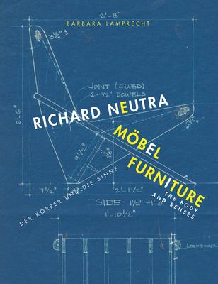 Richard Neutra: Furniture: The Body and Senses