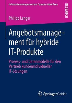 Angebotsmanagement Fr Hybride It-Produkte: Prozess- Und Datenmodelle Fr Den Vertrieb Kundenindividueller It-Lsungen Subscription