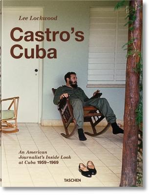 Lee Lockwood. Castro's Cuba. an American Journalist's Inside Look at Cuba, 1959-1969