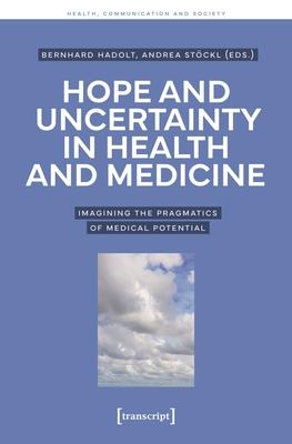 Hope and Uncertainty in Health and Medicine: Imagining the Pragmatics of Medical Potential