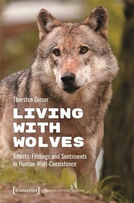 Living with Wolves: Affects, Feelings and Sentiments in Human-Wolf-Coexistence