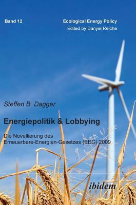 Energiepolitik & Lobbying. Die Novellierung des Erneuerbare-Energien-Gesetzes (EEG) 2009 Subscription