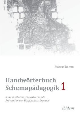 Handwrterbuch Schemapdagogik 1: Kommunikation, Charakterkunde, Prvention von Beziehungsstrungen. Mit Online-Materialien Subscription