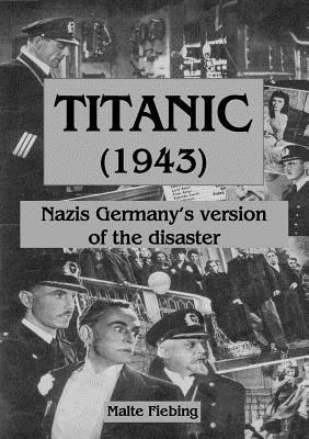 Titanic (1943): Nazi Germany's version of the disaster