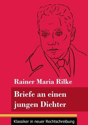 Briefe an einen jungen Dichter: (Band 29, Klassiker in neuer Rechtschreibung)