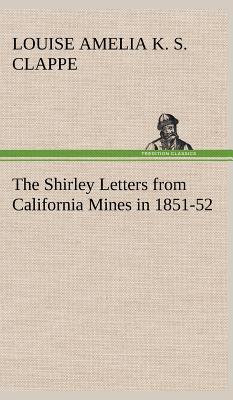 The Shirley Letters from California Mines in 1851-52