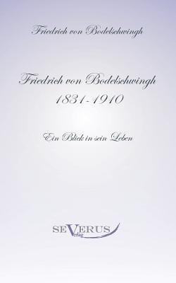 Friedrich Bodelschwingh (1831-1910): Ein Blick in sein Leben: Aus Fraktur bertragen Subscription