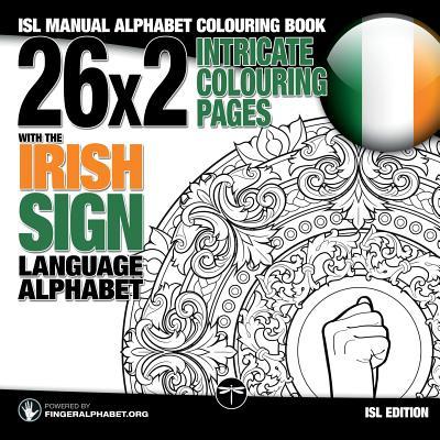 26x2 Intricate Colouring Pages with the Irish Sign Language Alphabet: ISL Manual Alphabet Colouring Book Subscription