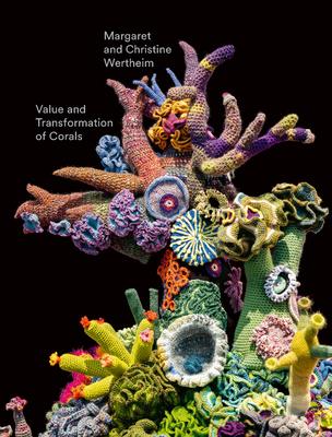 Christine and Margaret Wertheim: Value and Transformation of Corals