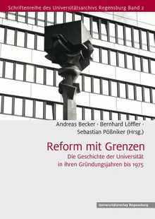 Reform Mit Grenzen: Die Geschichte Der Universitat in Ihren Grundungsjahren Bis 1975