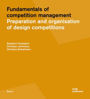 Fundamentals of Competition Management: Preparation and Organization of Design Competitions