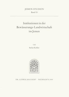 Institutionen in Der Bewasserungs-Landwirtschaft Im Jemen: Die Ursachen Der Wasserubernutzung Im Jemen Und Die Zukunftsperspektiven Fur Die Bewasserun Subscription