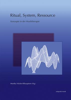 Ritual, System, Ressource: Konzepte in Der Musiktherapie Subscription