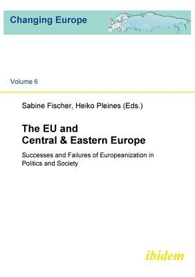 The EU and Central & Eastern Europe. Successes and Failures of Europeanization in Politics and Society Subscription