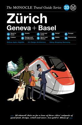 The Monocle Travel Guide to Zrich Geneva + Basel: The Monocle Travel Guide Series