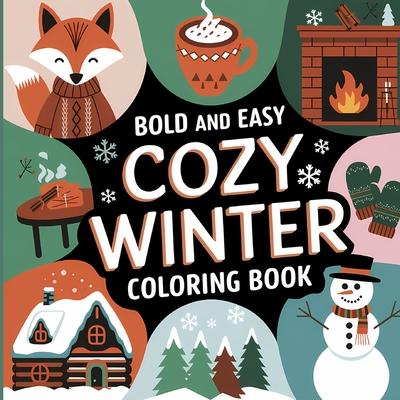 Bold and Easy Cozy Winter Coloring Book: Bold & Easy Coloring Book for Adults, Winter Activity Book for Adults, Coloring Books