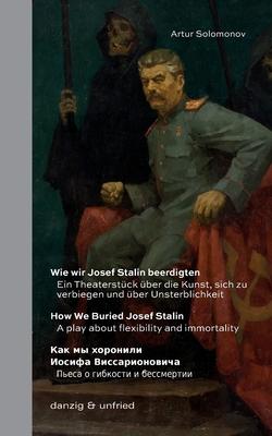 Wie wir Josef Stalin beerdigten / How We Buried Josef Stalin / &#1050;&#1072;&#1082; &#1084;&#1099; &#1093;&#1086;&#1088;&#1086;&#1085;&#1080;&#1083;&