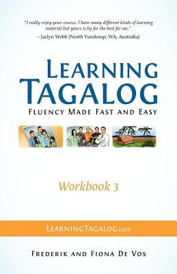 Learning Tagalog - Fluency Made Fast and Easy - Workbook 3 (Book 7 of 7)