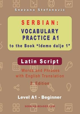 Serbian Vocabulary Practice A1 to the Book 'Idemo dalje 1' - Latin Script: Textbook with Words and Phrases and English Translation, 2. Edition