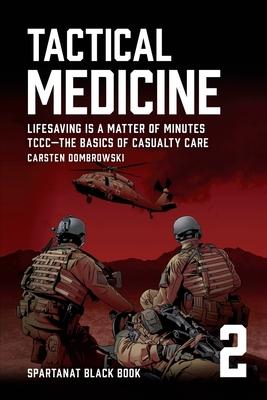 Tactical Medicine: Lifesaving Is a Matter of Minutes. TCCC-The Basics of Casualty Care