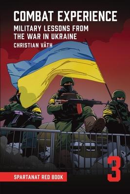 Combat Experience: Military lessons from the war in Ukraine