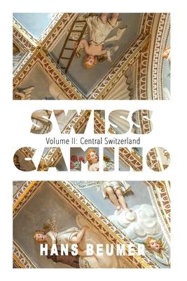 SWISS CAMINO - Volume II: Central Switzerland (Hiking edition) Subscription