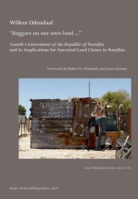 "Beggars on our own land ...": Tsumib v Government of the Republic of Namibia and its Implications for Ancestral Land Claims in Namibia