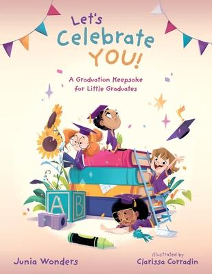 Let's Celebrate You!: A Graduation Keepsake for Little Graduates