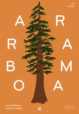 Arborama: The Marvelous World of Trees