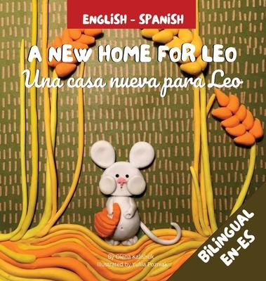 A New Home For Leo - Una casa nueva para Leo: &#913; Bilingual Children's Book in Spanish and English