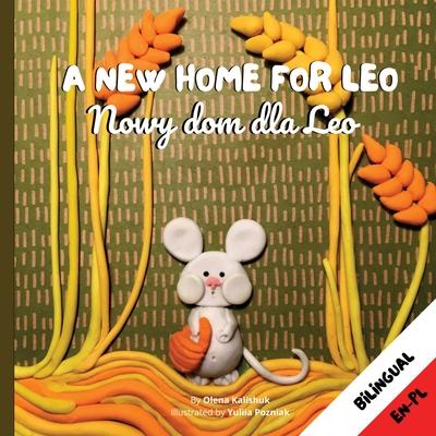 A New Home for Leo/ Nowy dom dla Leo: &#913; Bilingual Children's Book in Polish and English