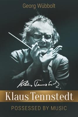 Klaus Tennstedt - Possessed by Music