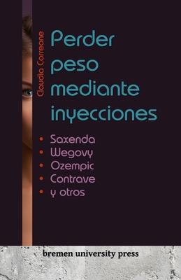 Perder peso mediante inyecciones: Saxenda, Wegovy, Ozempic, Contrave y otros