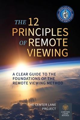 The 12 Principles of Remote Viewing: A Clear Guide to the Foundations of the Remote Viewing Method Subscription