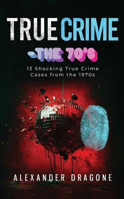 True Crime-The '70s