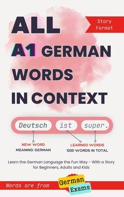 All A1 German Words in Context: Learn the German Language the Fun Way - With a Story for Beginners, Adults and Kids. Words are from German exams Subscription