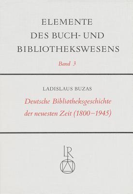 Deutsche Bibliotheksgeschichte Der Neuesten Zeit (1800 Bis 1945) Subscription