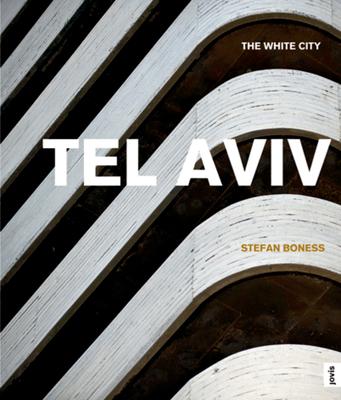 Tel Aviv: The White City: The White City