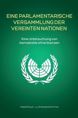 Eine Parlamentarische Versammlung der Vereinten Nationen: Eine Untersuchung von Demokratie ohne Grenzen